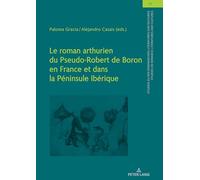 Le roman arthurien du Pseudo-Robert de Boron en France et dans la Péninsule Ibérique