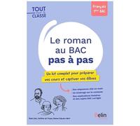 Le Roman Au Bac Pas À Pas - Un Kit Complet Pour Préparer Vos Cours Et Captiver Vos Élève