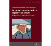Le roman contemporain à l'épreuve du temps: Configurations et défigurations narratives