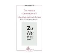 Le roman contemporain, liberté et plaisir du lecteur Butor, des Forêts, Pinget, Sarraute - Béatrice Bloch - L'harmattan - broché - Livre