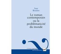 Le roman contemporain ou la problématicité du monde Jean Bessière (Auteur)