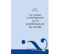 Le roman contemporain ou la problématicité du monde - Jean Bessière - Puf - broché - Essai