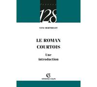 Le roman courtois - Une introduction: Une introduction