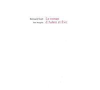 Le roman d’Adam et Ève - Bernard Noël - Fata Morgana - broché - Roman