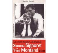 Le roman d' amour... et de vie de Simone Signoret et Yves Montand