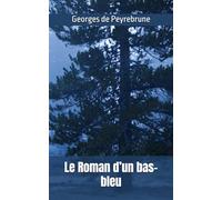 Le Roman d’un bas-bleu: Georges de Peyrebrune