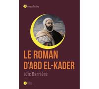 Le roman d'Abd el-Kader - Loic Barrière - Points Sur Les I Eds Les - relié - Roman