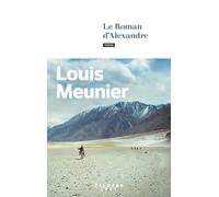 Louis Meunier – Le Roman d'Alexandre – Roman – Broché (Éditions Calmann-Lévy)