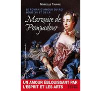 Le roman d'amour du roi louis xv et de la marquise de pompadour