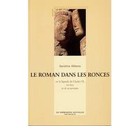 Le roman dans les ronces ou la légende de Charles VI, roi fou, et de sa servante