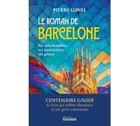 Le Roman De Barcelone - Ses Rois Maudits, Ses Aventuriers, Ses Génies