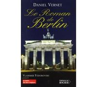 Le roman de Berlin Vladimir Federovski présente - Daniel Vernet - Rocher Eds Du - broché - Essai