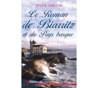 Le Roman de Biarritz et du Pays basque - Sylvie Santini - Rocher Eds Du - broché - Monographie
