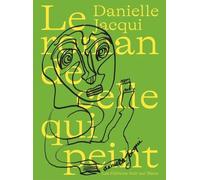 Le roman de celle qui peint Danielle Jacqui (Auteur)