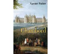 Le roman de Chambord - Xavier Patier - Rocher Eds Du - Poche - Essai