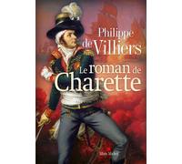 Philippe de Villiers – Le Roman de Charette – Broché – Les Éditions Albin Michel