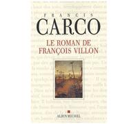 Francis Carco – Le Roman de François Villon – Roman – Broché