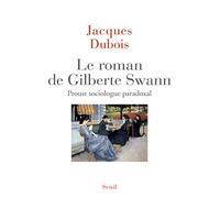 Le Roman de Gilberte Swann: Proust sociologue paradoxal