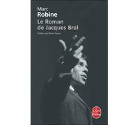 Le Roman de Jacques Brel - Marc Robine - Lgf - Poche - Biographie