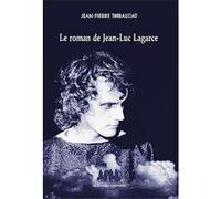 Le roman de Jean-Luc Lagarce THIBAUDAT J-P (Auteur)