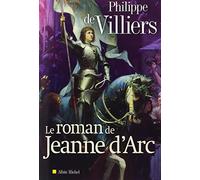 Philippe De Villiers – Le Roman de Jeanne d'Arc – Roman – Broché