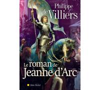 Le Roman de Jeanne d'Arc - Philippe De Villiers - Albin Michel - broché - Roman