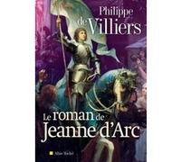 Le Roman de Jeanne d'Arc Philippe De Villiers (Auteur)