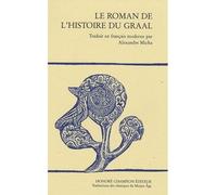 Le Roman de l’Histoire du Graal Traduit en français moderne par Alexandre Micha - Robert de Boron - Honore Champion - broché - Etude