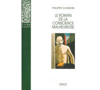 Le roman de la conscience malheureuse - Svevo, Gorki, Proust, Mann, Musil, Martin du Gard, Broch, Roth, Aragon - Philippe Chardin - Droz - Livre