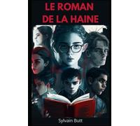 Le roman de la Haine: Thriller ésotérique : "Quiconque ouvre le livre, lira mon enfer"