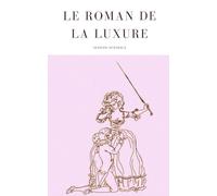 Le Roman de la luxure: Version intégrale