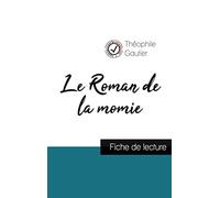 Le Roman de la momie de Théophile Gautier (fiche de lecture et analyse complète de l'oeuvre)