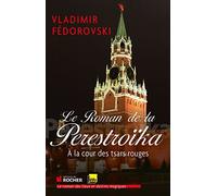 Le Roman de la Perestroïka : À la cour des tsars rouges