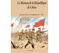 Le Roman de la République de Chine: Volume 3 sur 4 (Chapitres 81 - 120)