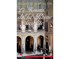 Le Roman de la Rome insolite