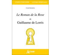 Le roman de la rose de Guillaume de Lorris - JAMES-RAOUL/SULTAN/ROCHELOIS - Atlande Eds - broché - Essai