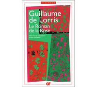 Guillaume de Lorris – Le Roman de la Rose – Édition bilingue – Flammarion