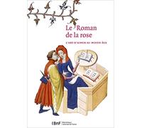 Le Roman de la Rose. L'art d'aimer au Moyen Age