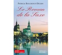 Le Roman de la Saxe Splendeur, amours, défis - Patricia Bouchenot-Déchin - Rocher Eds Du - broché - Etude