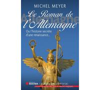 Le Roman De L'allemagne - Ou L'histoire Secrète D'une Renaissance