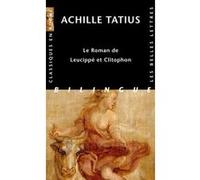 Le Roman de Leucippé et Clitophon Achille Tatius (Auteur), Jean-Philippe Garnaud (Edité par), Françoise Frazier (Traduction)