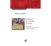 Le Roman de l'histoire du Graal Claude Lachet (Directeur éditorial), Robert de Boron (Auteur)