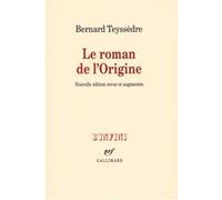 Bernard Teyssèdre – Le roman de l'Origine – Essai – Broché – Gallimard