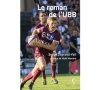 Le roman de l'UBB Serge Legrand-Vall (Auteur), Noël Mamère (Préface)