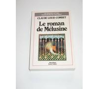 Claude Louis-Combet – Le Roman de Mélusine – Les Éditions Albin Michel