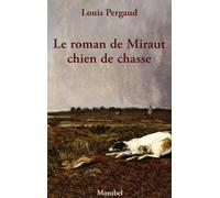 Le roman de Miraut Chien de chasse. - Louis Pergaud - Montbel Eds De - broché - Roman
