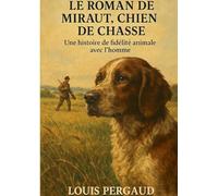 Le roman de Miraut , Chien de chasse: Une histoire de fidélité animale avec l'homme