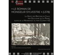 Le Roman De Monsieur Sylvestre" (1378) - La Geste Des Bretons En Italie, Par Guillaume De La Penne, Suivi De La Membrance Du Pape Clément Vii