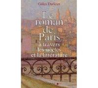 Le Roman de Paris à travers les siècles et la littérature Gilles Durieux (Auteur)