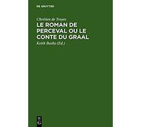 Le Roman De Perceval Ou Le Conte Du Graal